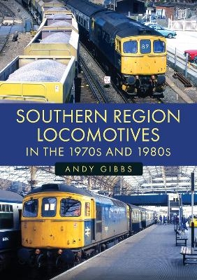 Southern Region Locomotives in the 1970s and 1980s