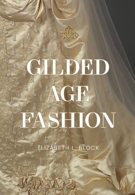 Gilded Age Fashion - Elizabeth Block