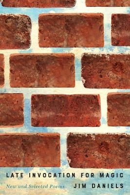 Late Invocation for Magic - Jim Daniels