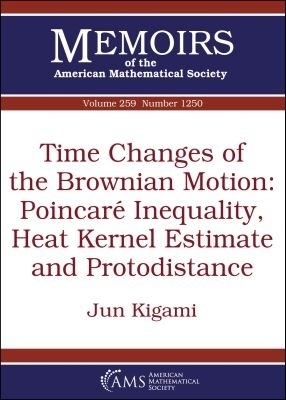 Time Changes of the Brownian Motion: Poincare Inequality, Heat Kernel Estimate and Protodistance - Jun Kigami