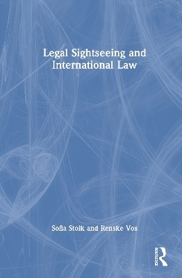 Legal Sightseeing and International Law - Sofia Stolk, Renske Vos