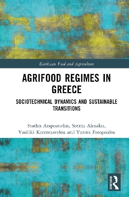 Agrifood Regimes in Greece - Stathis Arapostathis, Sotiris Alexakis, Vasiliki Karantzavelou, Yannis Fotopoulos