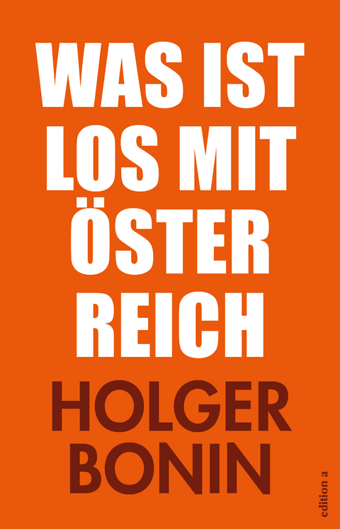 Was ist los mit &Ouml;sterreich? - Holger Bonin