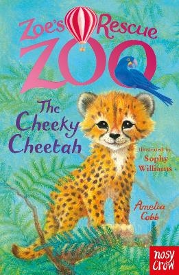 Zoe's Rescue Zoo: The Cheeky Cheetah - Amelia Cobb