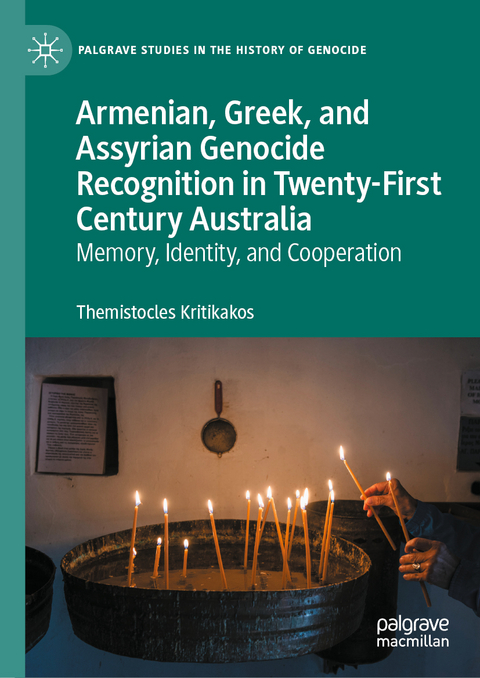 Armenian, Greek, and Assyrian Genocide Recognition in Twenty-First Century Australia - Themistocles Kritikakos