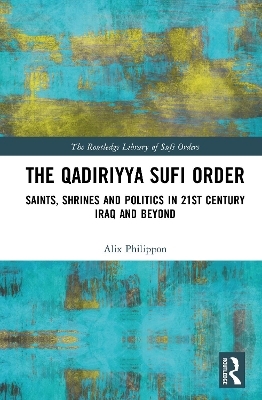The Qadiriyya Sufi Order - Alix Philippon