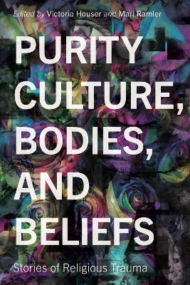Purity Culture, Bodies, and Beliefs - 