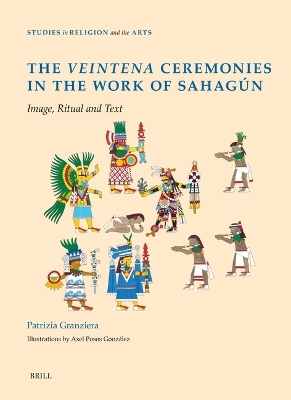 The Veintena Ceremonies in the Work of Sahag&uacute;n - Patrizia Granziera