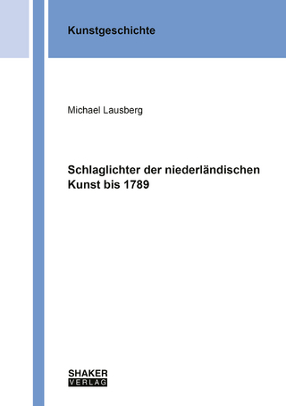 Schlaglichter der niederländischen Kunst bis 1789