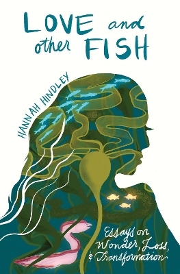 Love and Other Fish - Hannah Hindley