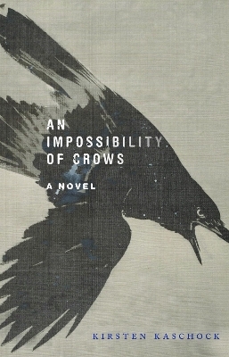 An Impossibility of Crows - Kirsten Kaschock
