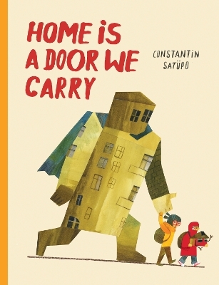 Home Is a Door We Carry - Constantin Satpo