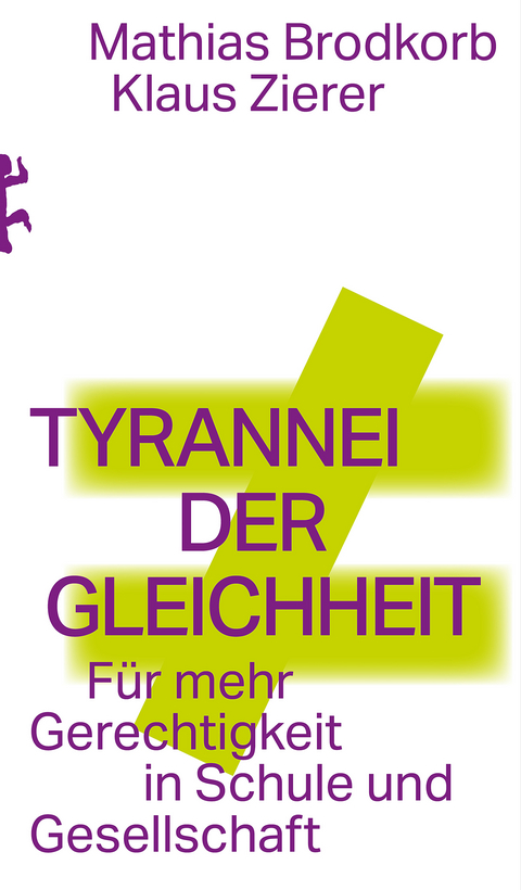 Tyrannei der Gleichheit - Mathias Brodkorb, Klaus Zierer