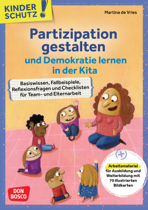 Kinderschutz: Partizipation gestalten und Demokratie lernen in der Kita - Martina de Vries
