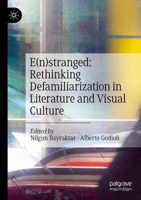 E(n)stranged: Rethinking Defamiliarization in Literature and Visual Culture - 