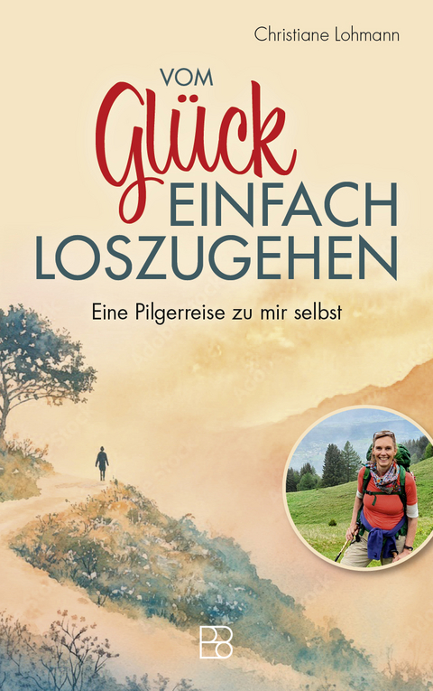 Vom Gl&uuml;ck, einfach loszugehen - Christiane Lohmann