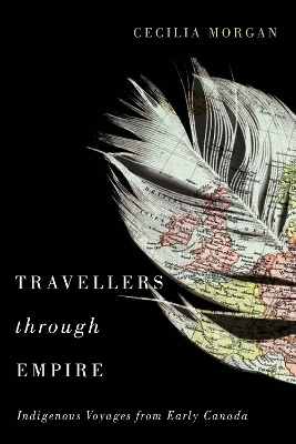 Travellers Through Empire - Cecilia Morgan