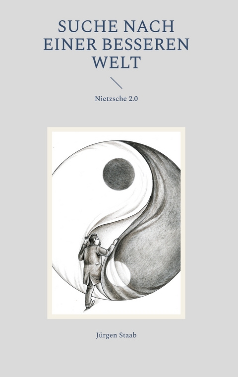 Suche nach einer besseren Welt - J&uuml;rgen Staab