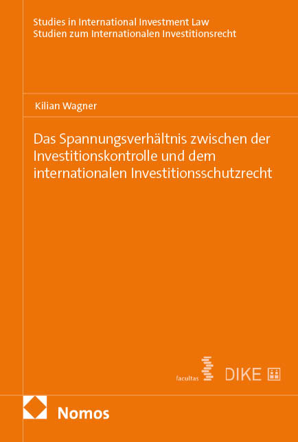 Das Spannungsverhältnis zwischen der Investitionskontrolle und dem internationalen Investitionsschutzrecht - Kilian Wagner