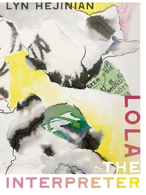 Lola the Interpreter - Lyn Hejinian