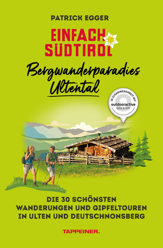 Einfach Südtirol: Bergwanderparadies Ultental