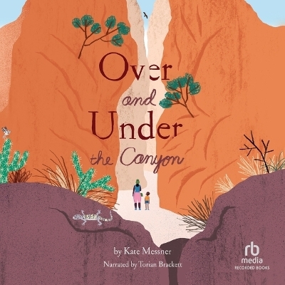 Over and Under the Canyon - Kate Messner