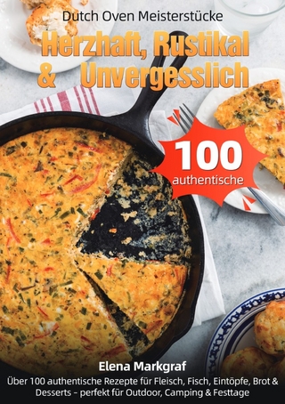 Dutch Oven Meisterstücke – Herzhaft, Rustikal & Unvergesslich