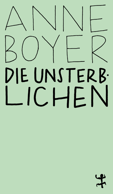 Die Unsterblichen - Anne Boyer