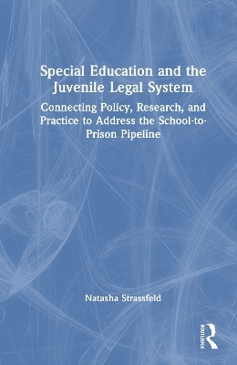 Special Education and the Juvenile Legal System - Natasha Strassfeld