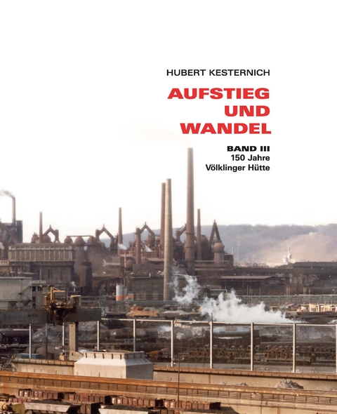 Aufstieg und Wandel. Band III - Hubert Kesternich