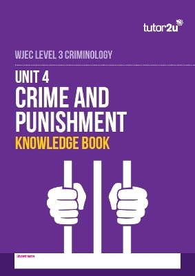 tutor2u Unit 4 Crime and Punishment Knowledge Book for WJEC Level 3 Criminology