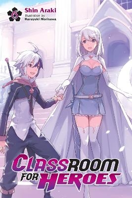 Classroom for Heroes, Vol. 6 - Haruyuki Morisawa, Shin Araki