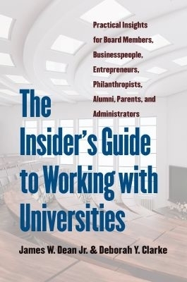The Insider's Guide to Working with Universities - James W. Dean Jr., Deborah Y. Clarke