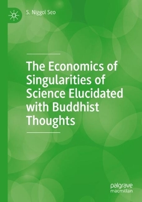 The Economics of Singularities of Science Elucidated with Buddhist Thoughts - S. Niggol Seo