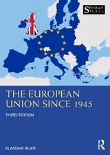 The European Union Since 1945 - Blair, Alasdair
