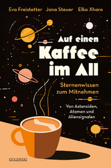 Auf einen Kaffee im All - Eva Freistetter, Jana Steuer, Elka Xharo