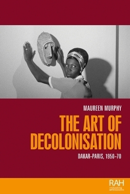 The Art of Decolonisation - Maureen Murphy