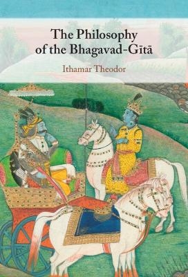 The Philosophy of the Bhagavad-Gita - Ithamar Theodor