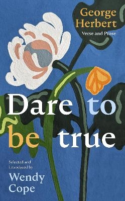 Dare To Be True - Wendy Cope