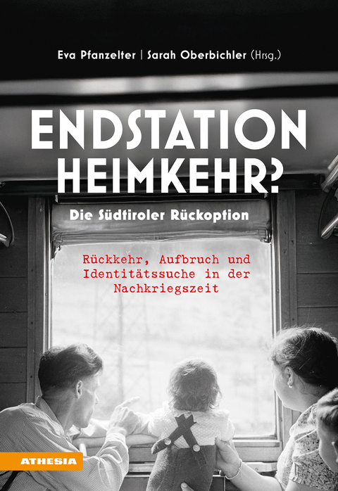 Endstation Heimkehr? Die S&uuml;dtiroler R&uuml;ckoption - Sarah Oberbichler, Eva Pfanzelter