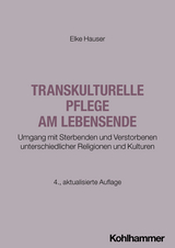 Transkulturelle Pflege am Lebensende - Hauser, Elke