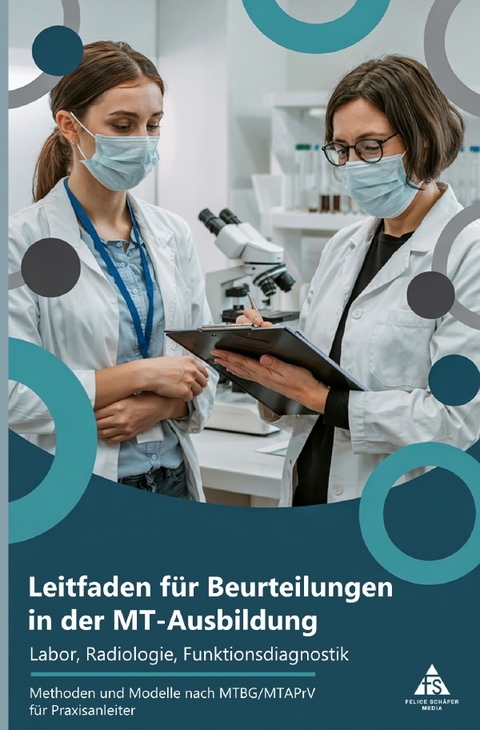 Leitfaden für Beurteilungen in der MT-Ausbildung - Labor, Radiologie, Funktionsdiagnostik - Felice Schäfer
