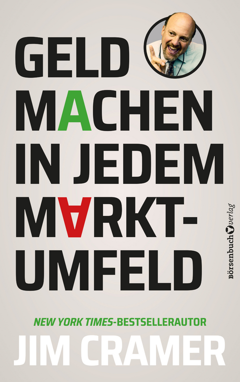 Geld machen in jedem Marktumfeld - James J. Cramer