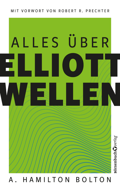 Alles &uuml;ber Elliott-Wellen - A. Hamilton Bolton