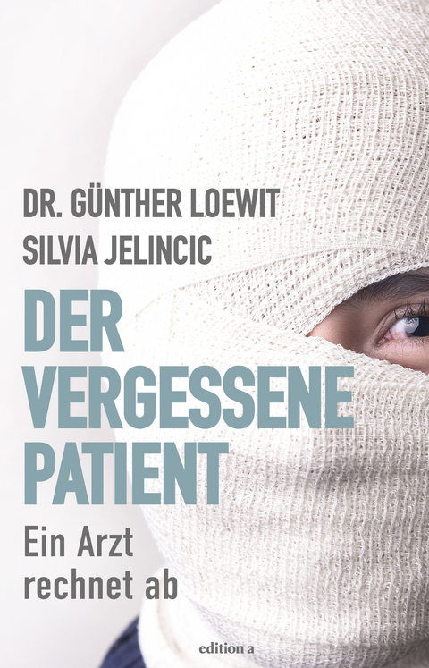 Der vergessene Patient - G&uuml;nther Loewit, Silvia Jelincic