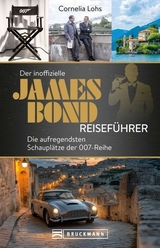 Der inoffizielle James Bond Reisef&uuml;hrer - Cornelia Lohs