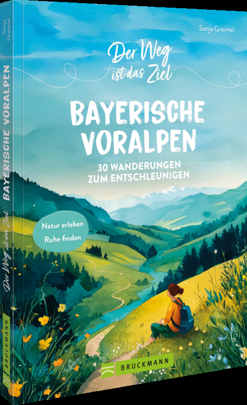 Der Weg ist das Ziel Bayerische Voralpen - Sonja Greimel