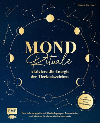 Mond-Rituale – Aktiviere die Energie der Tierkreiszeichen | Dein Jahresbegleiter mit Orakellegungen, Ausmalseiten und Mantras für deine Meditationspraxis