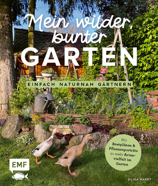 Mein wilder, bunter Garten – Einfach naturnah gärtnern