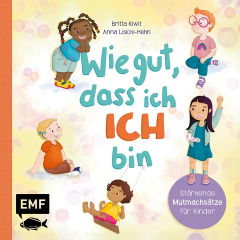 Wie gut, dass ich ICH bin - Britta Kiwit